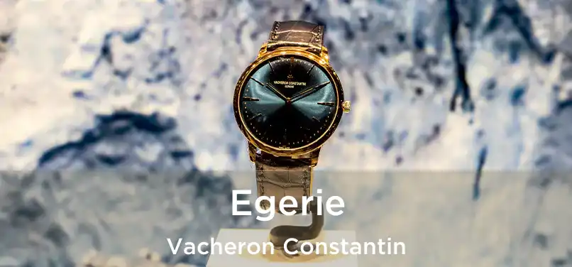 Egerie Vacheron Constantin