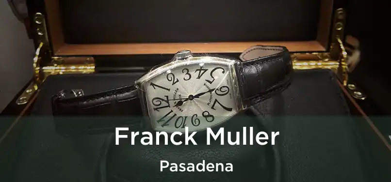 Franck Muller Pasadena