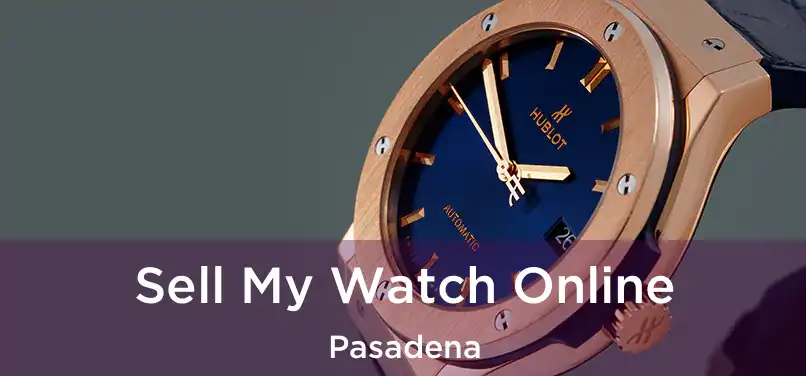 Sell My Watch Online Pasadena