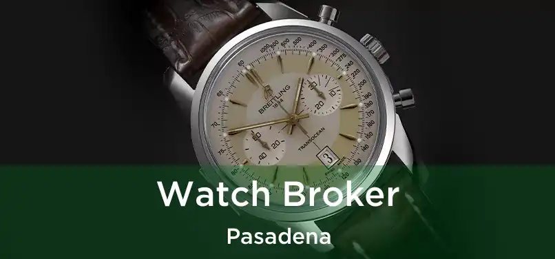 Watch Broker Pasadena