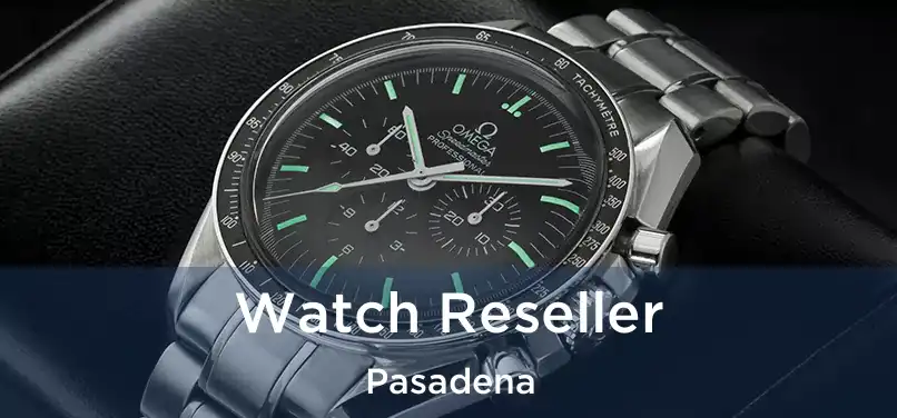 Watch Reseller Pasadena